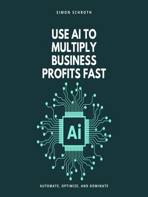 cover image of Use AI to Multiply Business Profits Fast